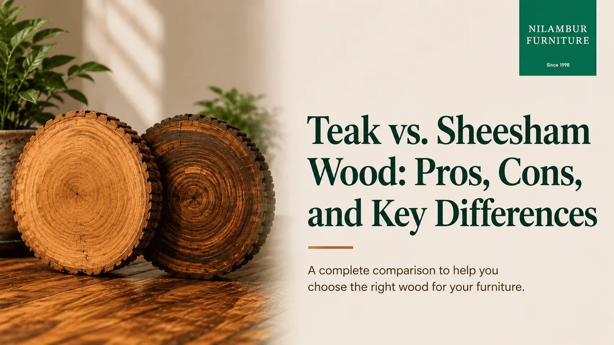 Teak vs. Sheesham Wood: Pros, Cons, and Key Differences