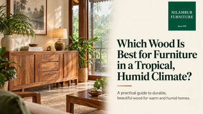 Which Wood Is Best for Furniture in a Tropical, Humid Climate?