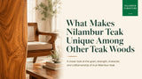What Makes Nilambur Teak Unique Among Other Teak Woods